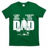 Dad A Sons First Hero Daughters First Love FatherS Day Gift T-Shirt