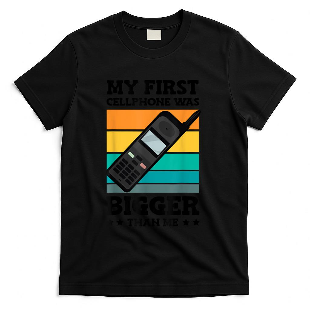 Retro Nostalgia - My First Cellphone Was Bigger Retro Phone 90s Nostalgia T-Shirt