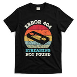 Retro Nostalgia - Error 404 Streaming Not Found - Nostalgia VHS Retro Tape T-Shirt