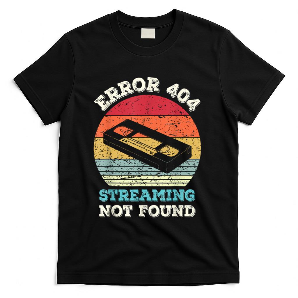 Retro Nostalgia - Error 404 Streaming Not Found - Nostalgia VHS Retro Tape T-Shirt