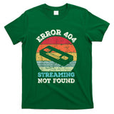 Retro Nostalgia - Error 404 Streaming Not Found - Nostalgia VHS Retro Tape T-Shirt