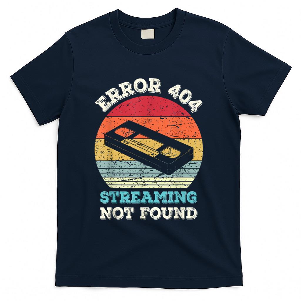 Retro Nostalgia - Error 404 Streaming Not Found - Nostalgia VHS Retro Tape T-Shirt