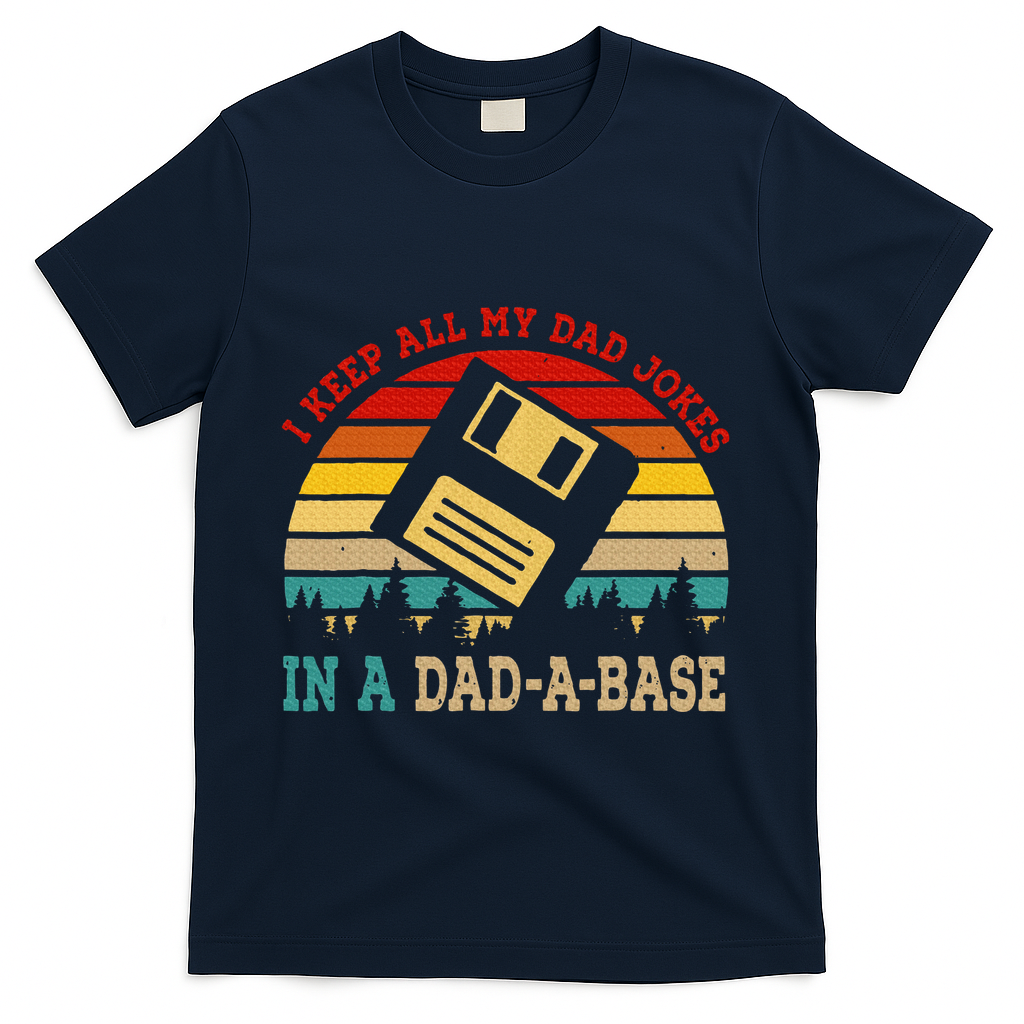 I Keep All My Dad Jokes In A Dad A Base Fathers Day Gift T-Shirt