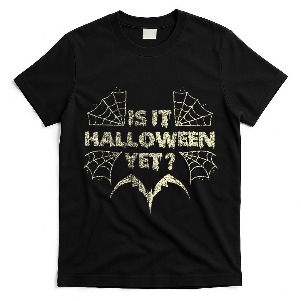 Is It Halloween Yet Bats Spooky Trick Or Treat T-Shirt
