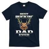 Best Buckin Dad Ever Deer Hunting Bucking Father Grandpa Gift T-Shirt