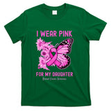 I Wear Pink For My Daughter Breast Cancer Awareness T-Shirt