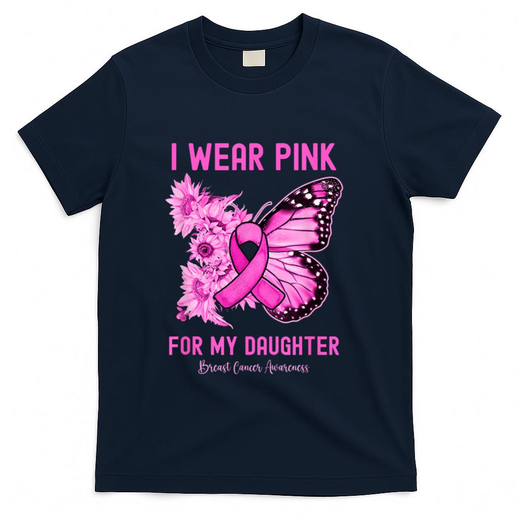 I Wear Pink For My Daughter Breast Cancer Awareness T-Shirt