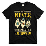 It’s Never Too Early For Halloween Party Trick Or Treat T-Shirt