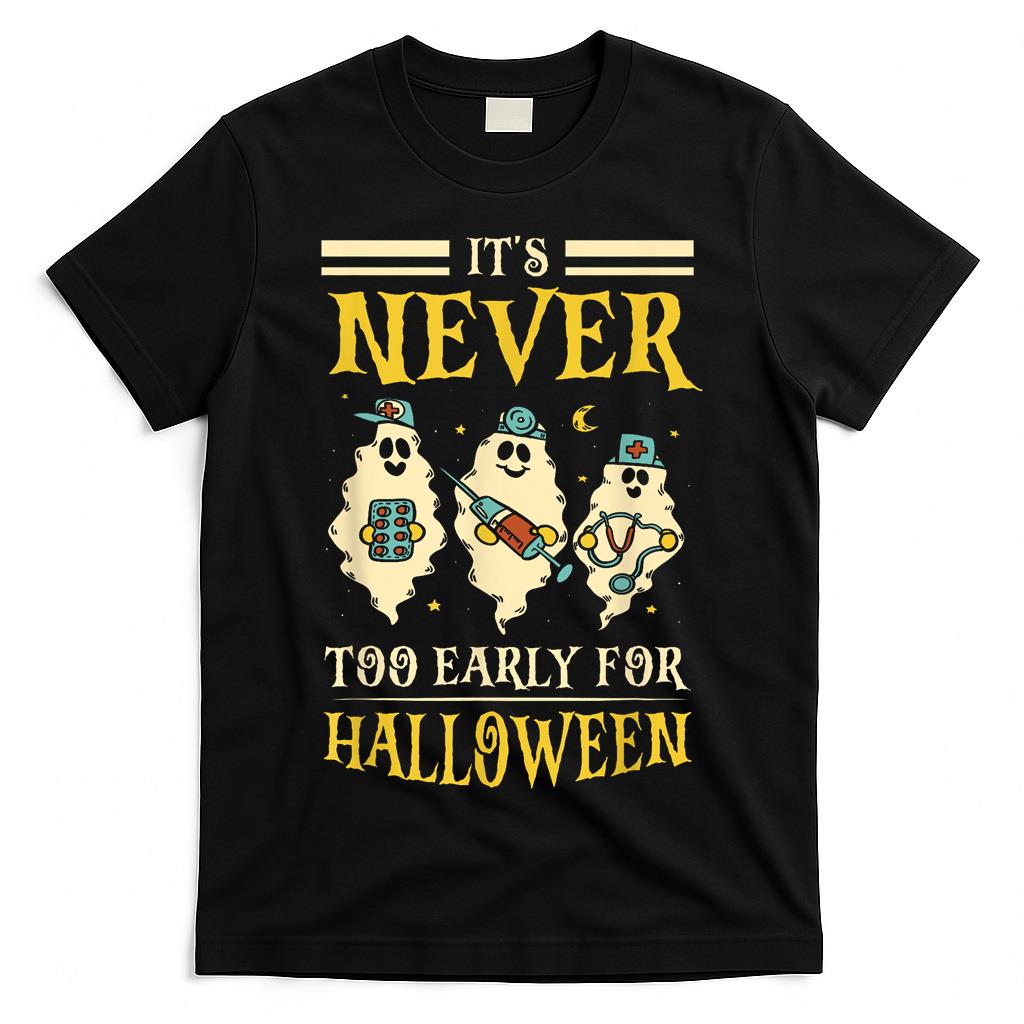 It’s Never Too Early For Halloween Party Trick Or Treat T-Shirt