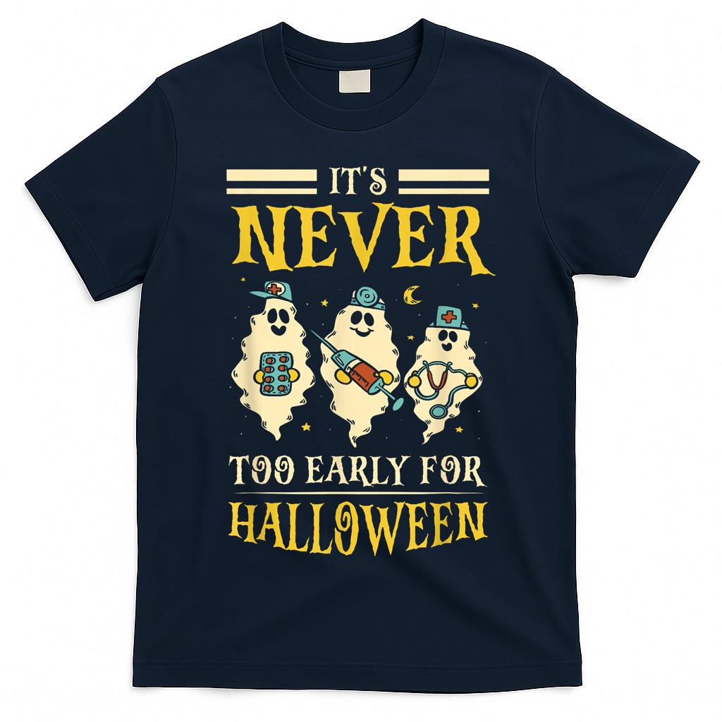 It’s Never Too Early For Halloween Party Trick Or Treat T-Shirt