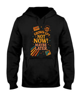 Retro Nostalgia - Grown-UP Not Now Maybe Later Retro Nostalgia Shirt T-Shirt