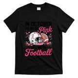 in October We Wear Pink and Watch Football Breast Cancer T-Shirt