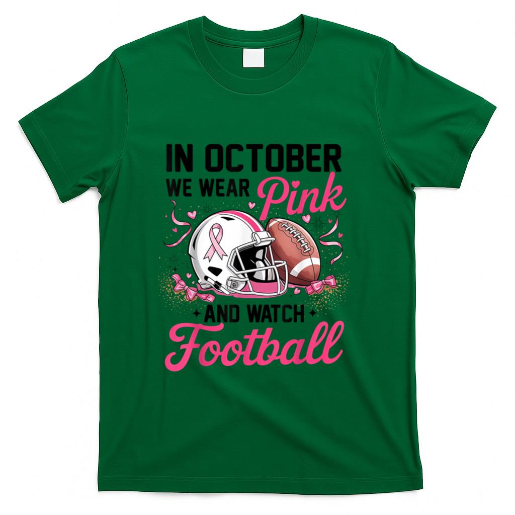 in October We Wear Pink and Watch Football Breast Cancer T-Shirt