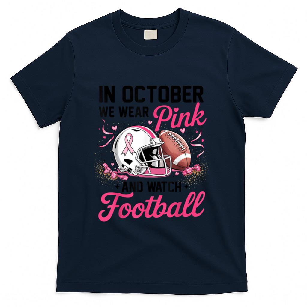 in October We Wear Pink and Watch Football Breast Cancer T-Shirt