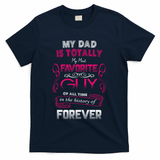 My Dad Is My Favorite Forever T-Shirt