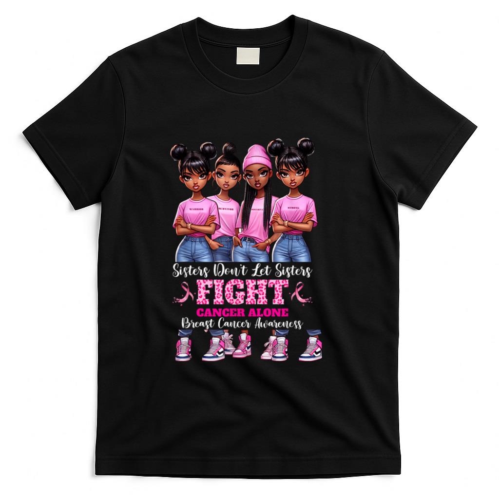 Sisters Dont Let Sisters Fight Breast Cancer Alone Girls T-Shirt