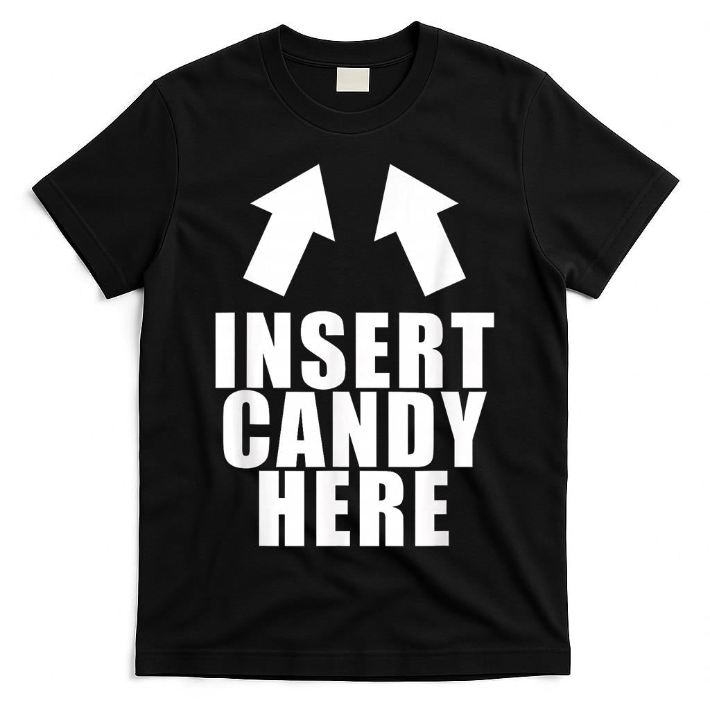 Insert Candy Here Funny Halloween Trick Or Treat T-Shirt