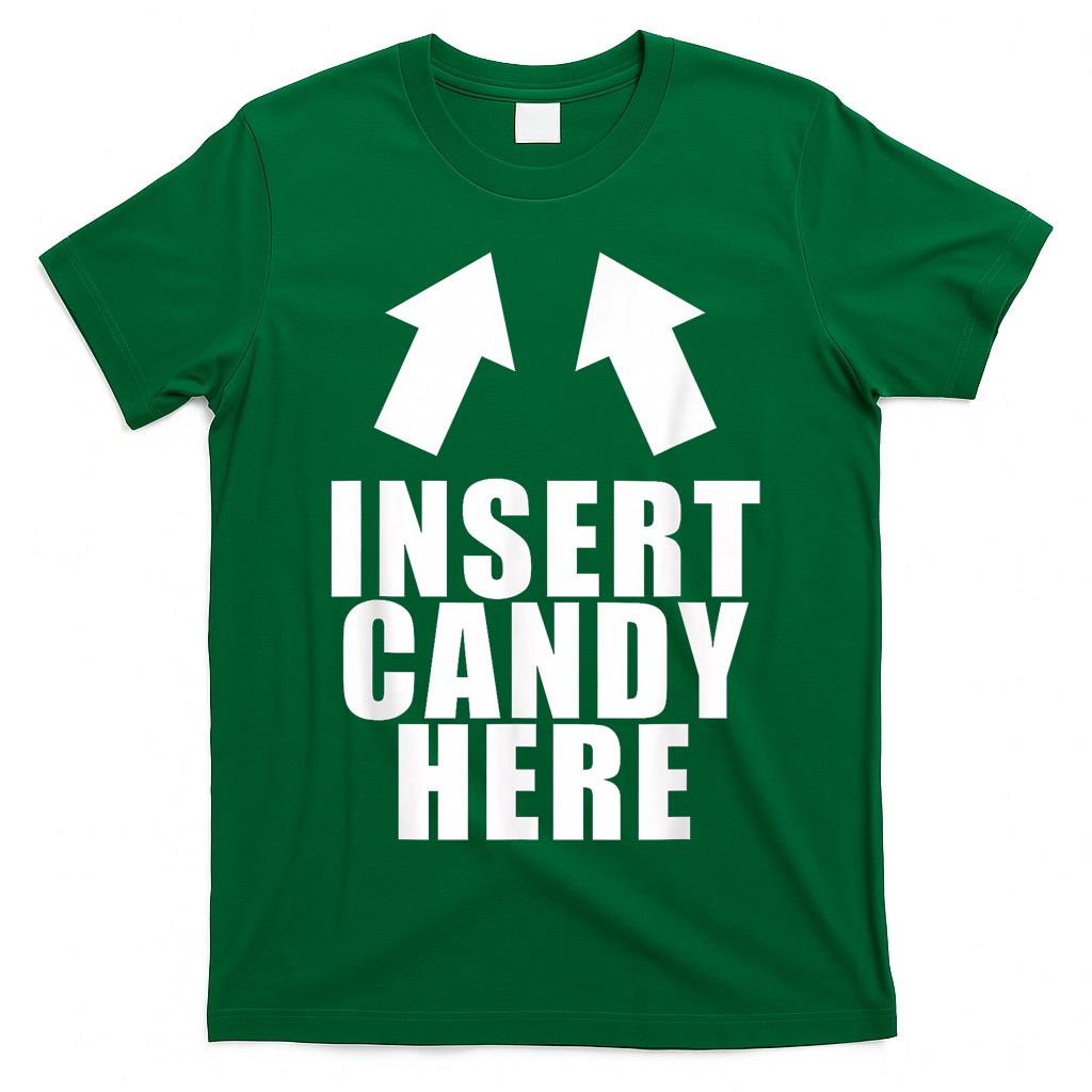 Insert Candy Here Funny Halloween Trick Or Treat T-Shirt