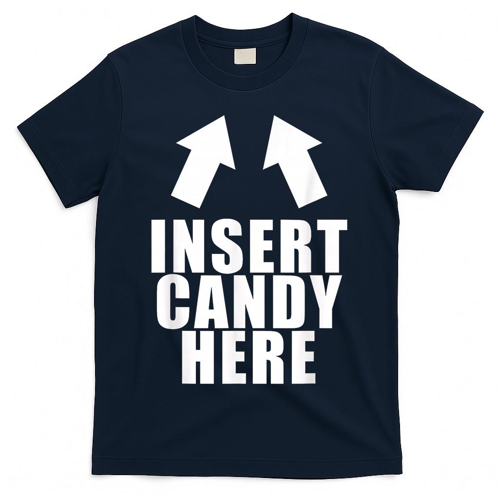 Insert Candy Here Funny Halloween Trick Or Treat T-Shirt