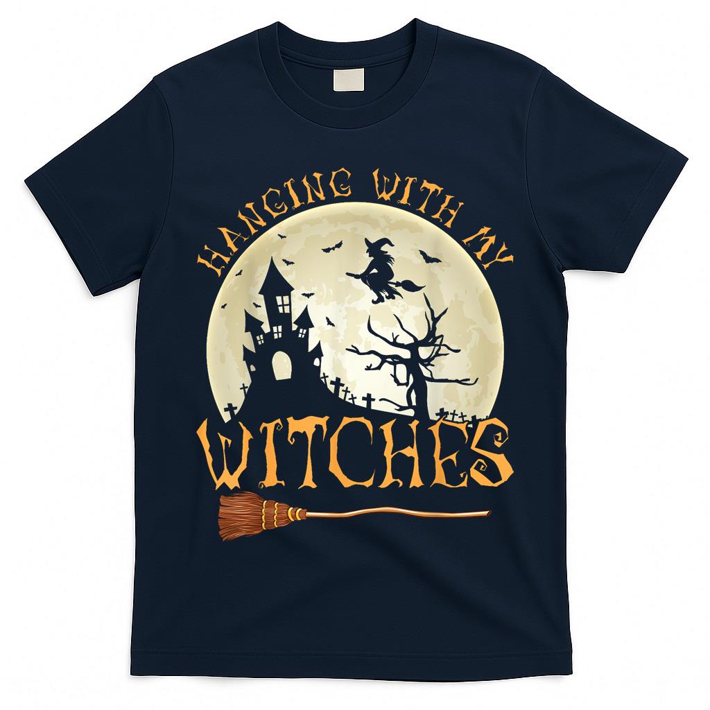 Hanging With My Witches Halloween Witch Broom Trick Or Treat T-Shirt