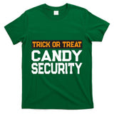 Trick or Treat Security Matching Group Halloween Costume T-Shirt