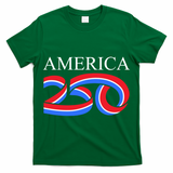 250th Anniversary 250 Years Old America T-Shirt