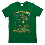 250 Years Faith Freedom 1776-2026  T-Shirt - Green
