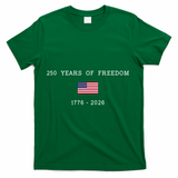 250 Years Of Freedom 1776-2026 USA America Flag T-Shirt - Green