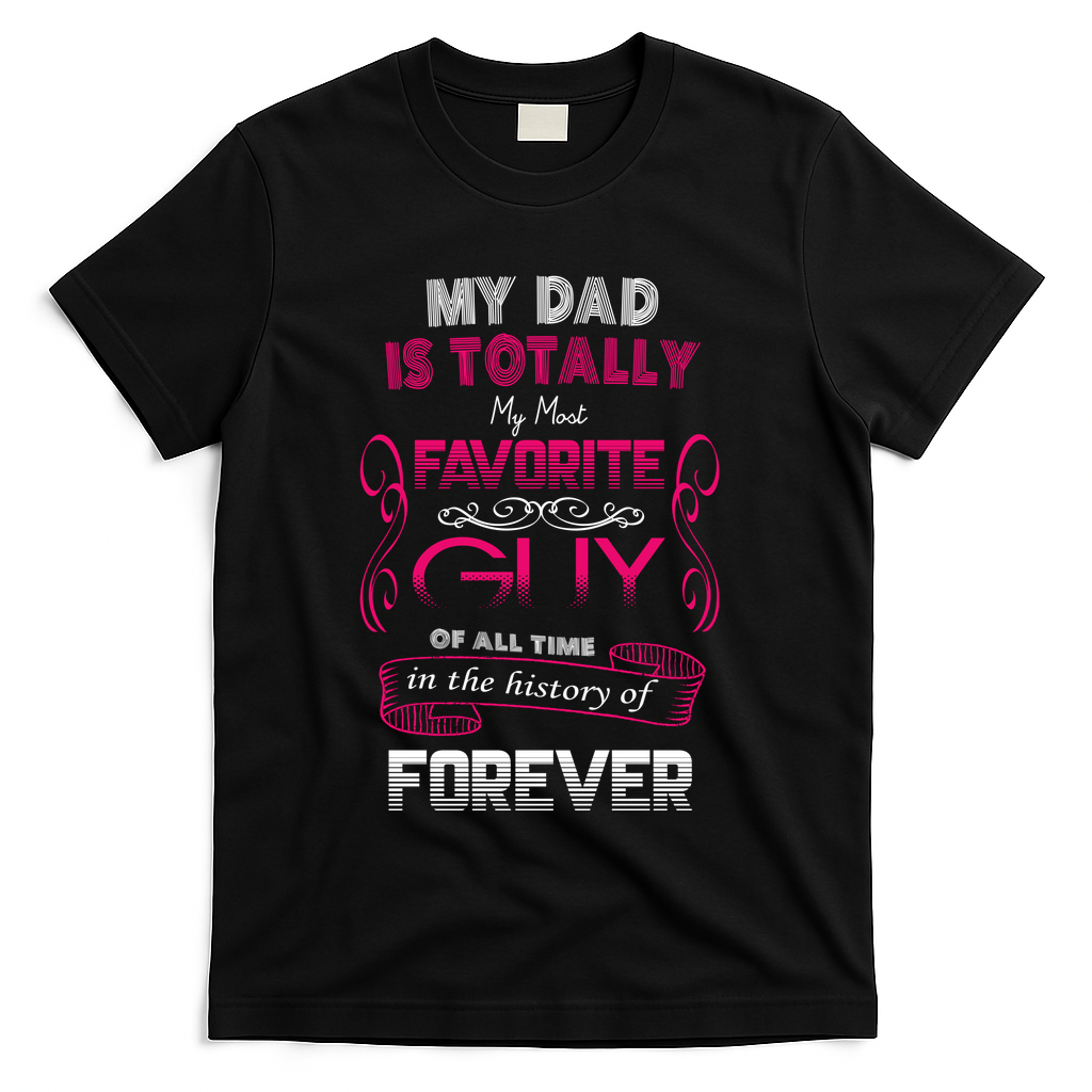 My Dad Is My Favorite Forever T-Shirt