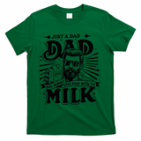 Just A Dad Who Always Came Back With The Milk Funny Father T-Shirt