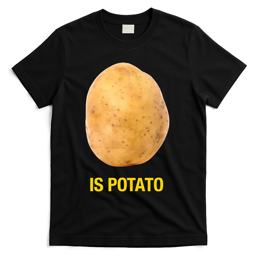 Is Potato Funny T-Shirt