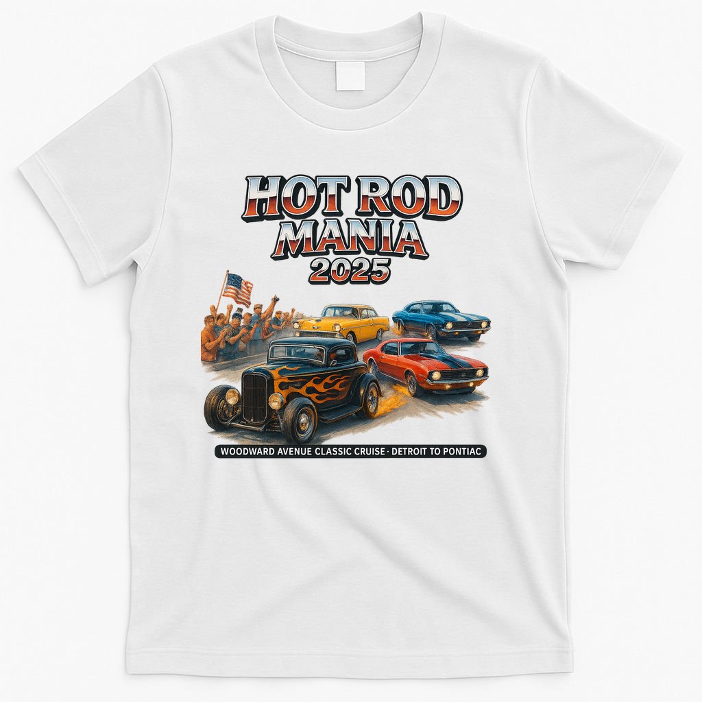 2025 Hot Rod Mania Cruise Woodward Ave Classic Cars T-Shirt