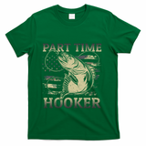 Part Time Hooker Fisher Funny Fishing Cute Gift T-Shirt