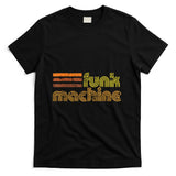 Retro Nostalgia - Retro Cool Funk Machine T-Shirt 70s Disco Shirt T-Shirt