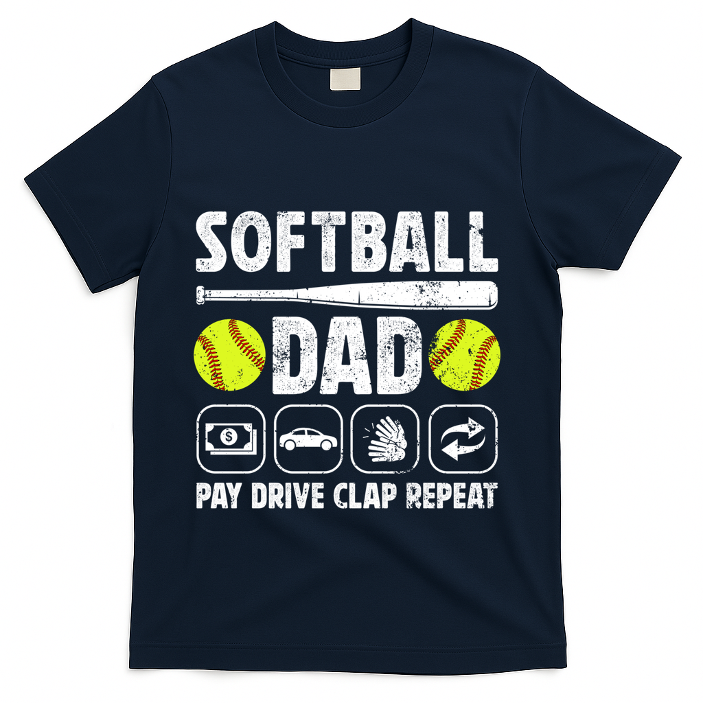 Softball Dad Pay Drive Clap Dad Of A Softball Player Father Cool Gift T-Shirt