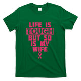 Life Is Tough But So Is My Wife Breast Cancer Awareness Gift T-Shirt