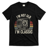 Retro Nostalgia - I'm Not Old I'm Classic Retro Nostalgia T-Shirt