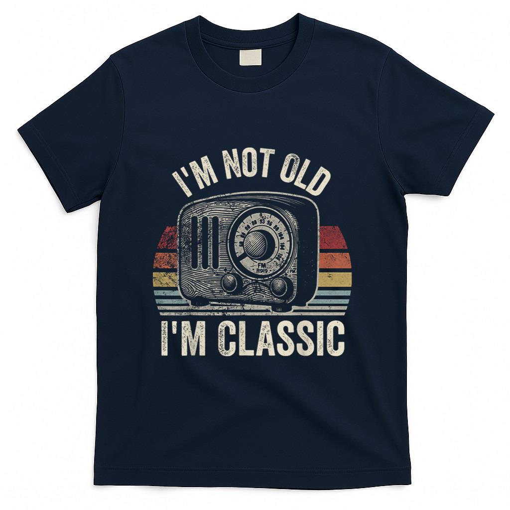 Retro Nostalgia - I'm Not Old I'm Classic Retro Nostalgia T-Shirt