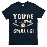 Funny Dad Gift YouRe Killing Me Smalls Dad And Child T-Shirt
