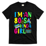 Retro Nostalgia - I’m an 80’s Kinda Girl Retro Eighties Retro Nostalgia T-Shirt