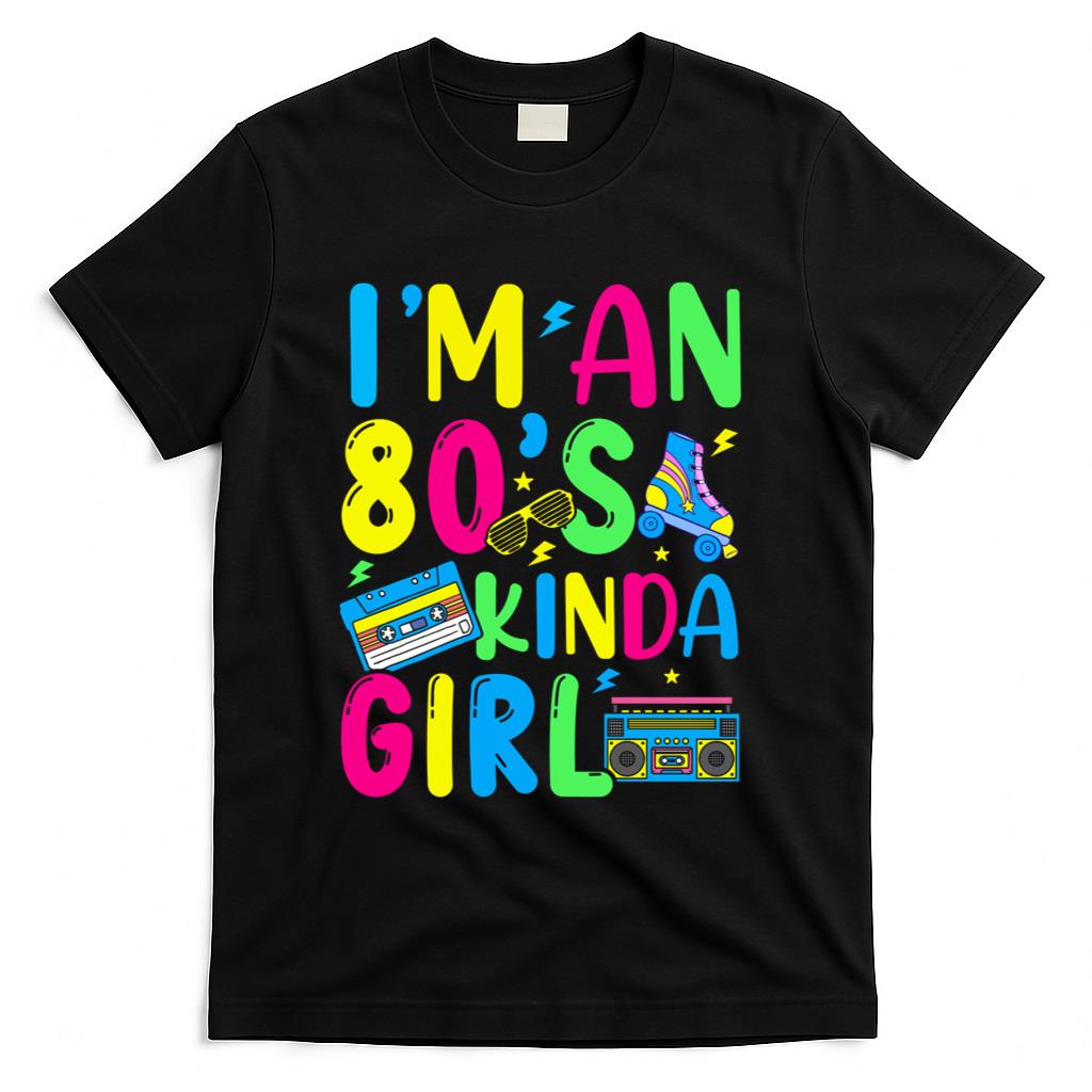 Retro Nostalgia - I’m an 80’s Kinda Girl Retro Eighties Retro Nostalgia T-Shirt