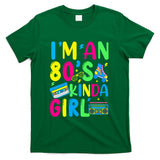 Retro Nostalgia - I’m an 80’s Kinda Girl Retro Eighties Retro Nostalgia T-Shirt