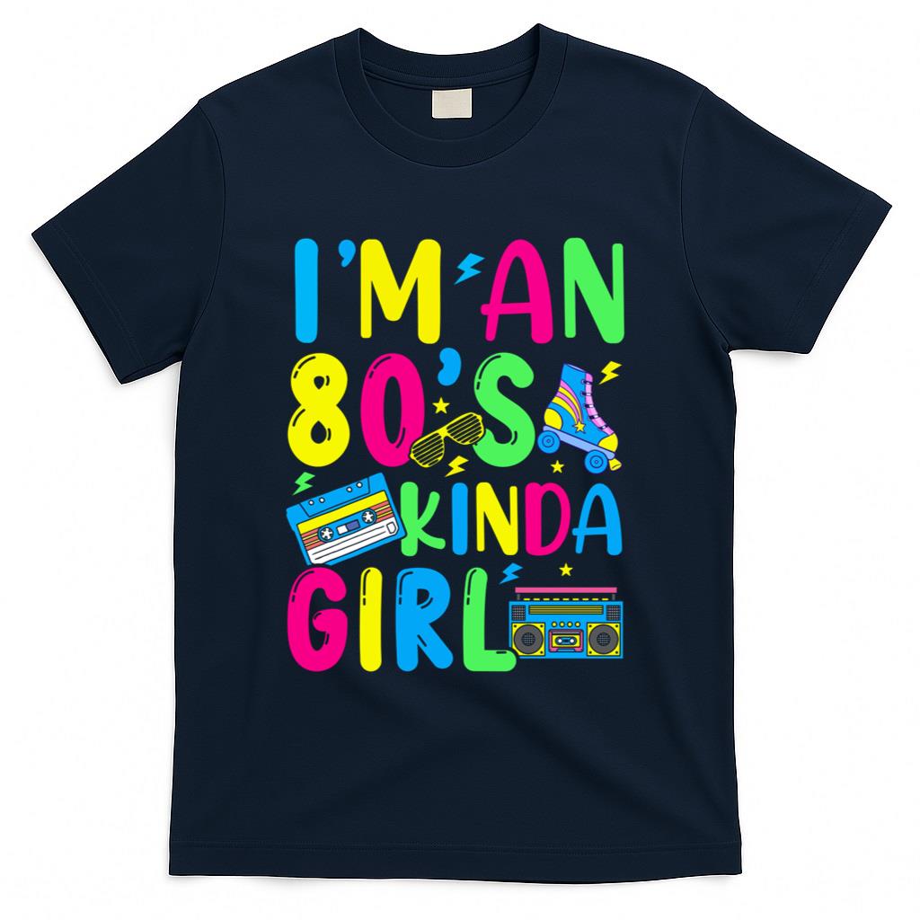 Retro Nostalgia - I’m an 80’s Kinda Girl Retro Eighties Retro Nostalgia T-Shirt