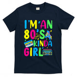 Retro Nostalgia - I’m an 80’s Kinda Girl Retro Eighties Retro Nostalgia T-Shirt