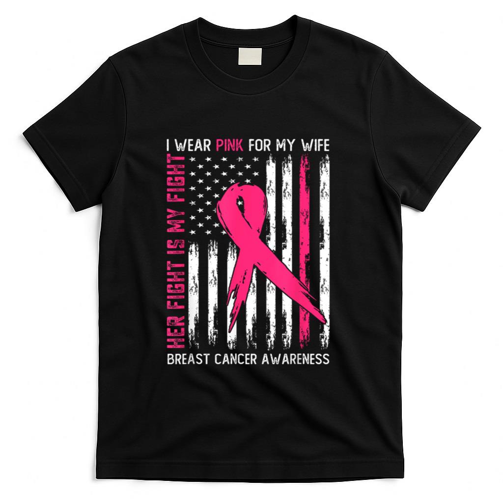 I Wear Pink Wife Breast Cancer Her Fight is My Fight Pink T-Shirt