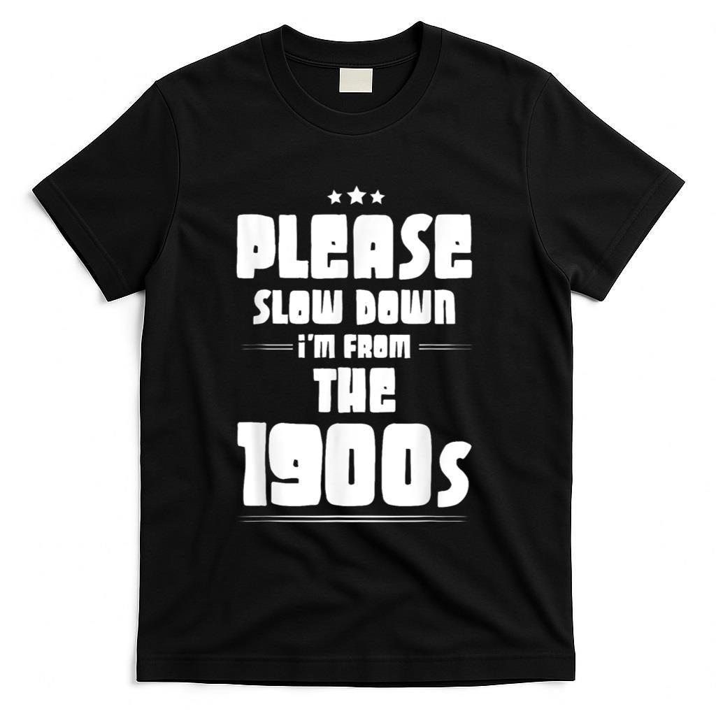 Retro Nostalgia - Please Slow Down I'm From The 1900s Retro Nostalgia ----- T-Shirt