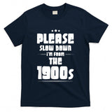 Retro Nostalgia - Please Slow Down I'm From The 1900s Retro Nostalgia ----- T-Shirt