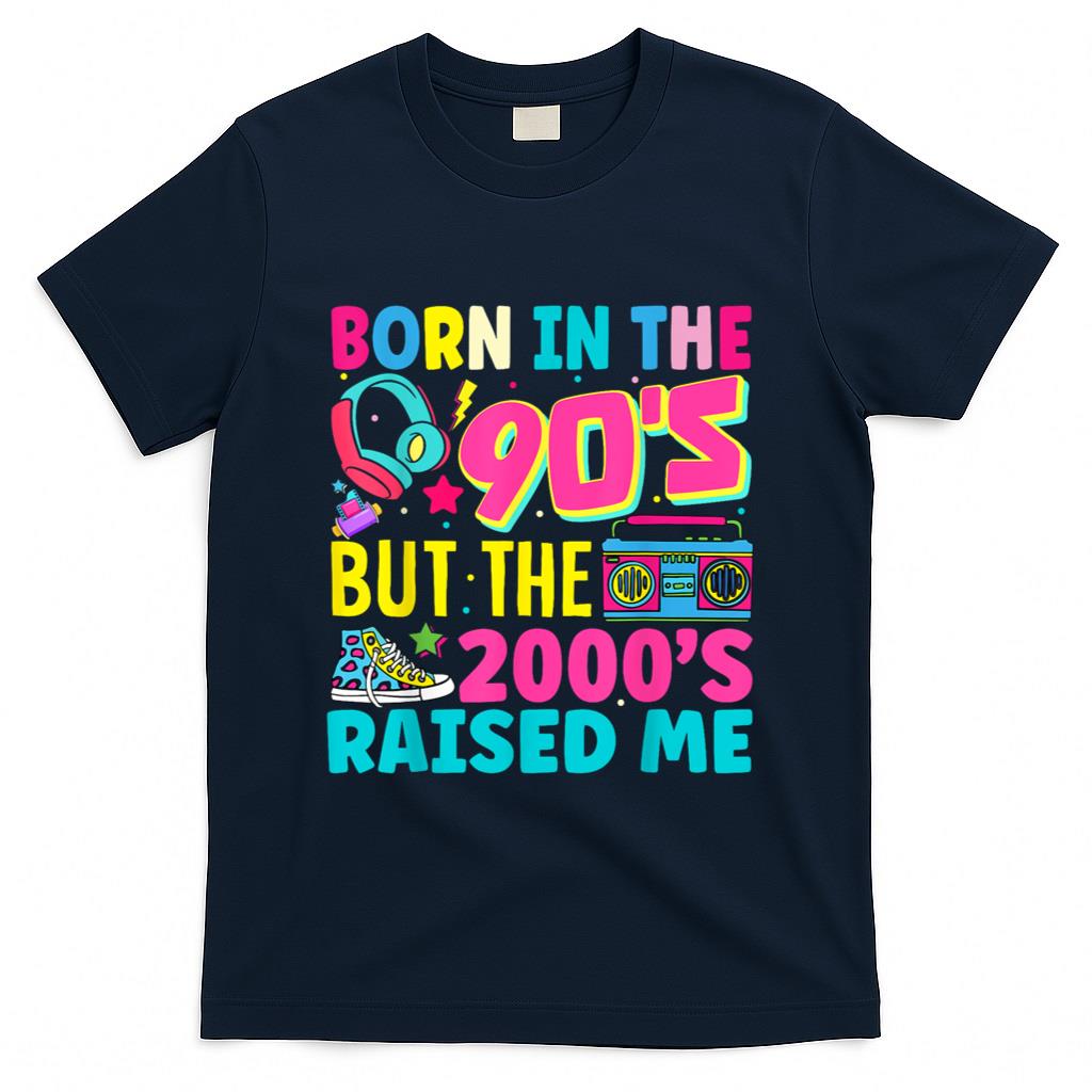 Retro Nostalgia - Born In The 90's But The 2000's Raised Me Y2K Nostalgia T-Shirt