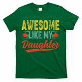 Awesome Like My Daughter Gift Funny Happy Father's Day T-Shirt