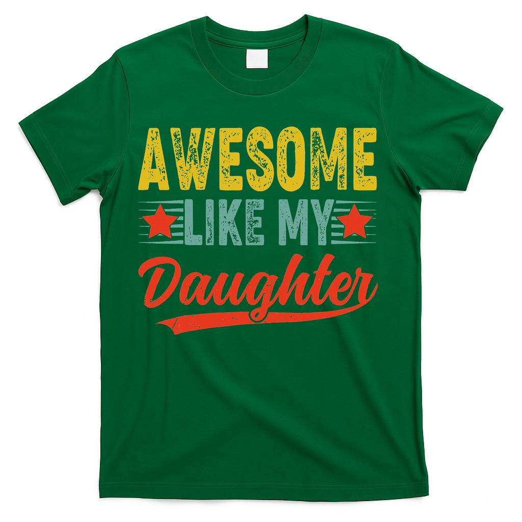 Awesome Like My Daughter Gift Funny Happy Father's Day T-Shirt